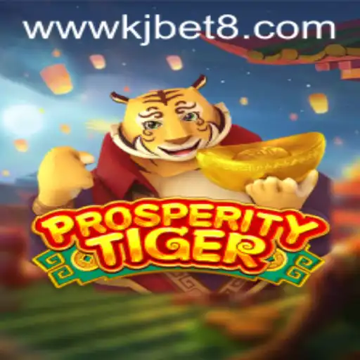 Explore the Thrilling World of ProsperityTiger: The Ultimate Gaming Experience with KJBET